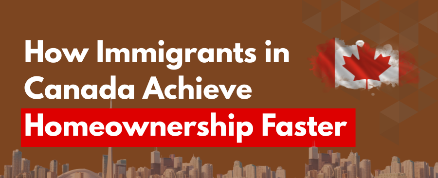 Immigrants in Canada are Achieving Homeownership